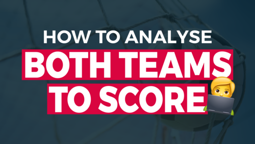 How to Analyze the Best Matches for Both Teams to Score