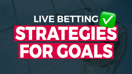 Live Betting Strategies on Goals