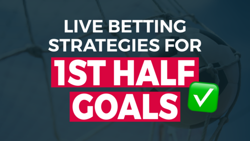 Live Strategies for a Goal in the First Half