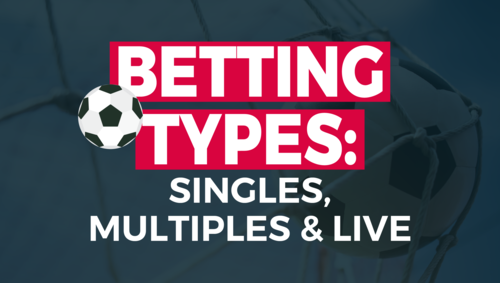 Bet Types: Single, Multiple, and Live